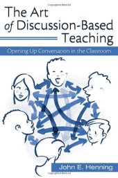 book The Art of Discussion-Based Teaching: Opening Up Conversation in the Classroom  