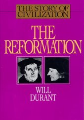 book The Story of Civilization Part 6: The Reformation : A History of European Civilization from Wyclif to Calvin: 1300-1564  