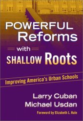 book Powerful Reforms with Shallow Roots: Improving America's Urban Schools  