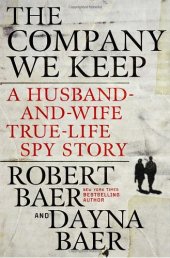 book The Company We Keep: A Husband-and-Wife True-Life Spy Story  