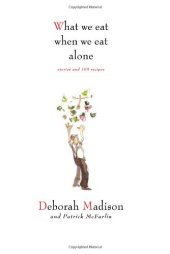 book What We Eat When We Eat Alone: Stories and 100 Recipes  