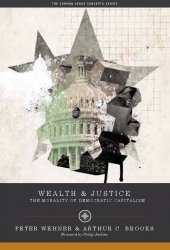 book Wealth and Justice: The Morality of Democratic Capitalism Common Sense Concepts (Common Sense Concepts: Ideas for a Free and Generous World)  