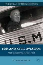 book FDR and Civil Aviation: Flying Strong, Flying Free (The World of the Roosevelts)  