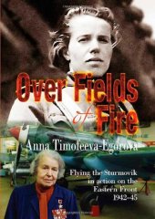 book OVER FIELDS OF FIRE: Flying the Sturmovik in Action on the Eastern Front 1942-45 (Soviet Memories of War)  