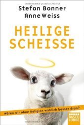 book Heilige Scheiße: Wären wir ohne Religion wirklich besser dran?  