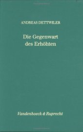 book Die Gegenwart des Erhöhten. Eine exegetische Studie zu den johanneischen Abschiedsreden (Joh 13,31-16,33) unter besonderer Berücksichtigung ihres Relecture-Charakters (Forschungen zur Religion und Literatur des Alten und Neuen Testaments 169)  