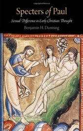 book Specters of Paul: Sexual Difference in Early Christian Thought (Divinations: Rereading Late Ancient Religion)  