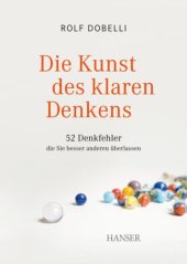 book Die Kunst des klaren Denkens: 52 Denkfehler, die Sie besser anderen überlassen  