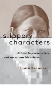 book Slippery Characters: Ethnic Impersonators and American Identities  