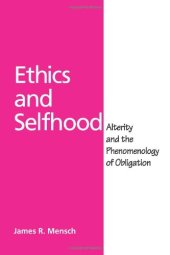 book Ethics and Selfhood: Alterity and the Phenomenology of Obligation  