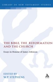 book The Bible, the Reformation and the Church: Essays in Honour of James Atkinson  