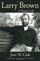 book Larry Brown. A Writer's Life (Willie Morris Books in Memoir and Biography)  