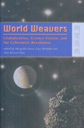 book World Weavers: Globalization, Science Fiction, and The Cybernetic Revolution  