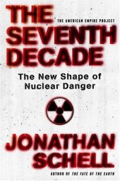 book The Seventh Decade : the new shape of nuclear danger  