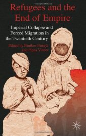 book Refugees and the End of Empire: Imperial Collapse and Forced Migration in the Twentieth Century  