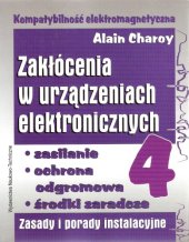 book Kompatybilność elektromagnetyczna: zakłócenia w urządzeniach elektronicznych. Zasilanie, ochrona odgromowa, środki zaradcze : zasady i porady instalacyjne, Volume 4  