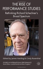 book The Rise of Performance Studies: Rethinking Richard Schechner's Broad Spectrum (Studies in International Performance)  