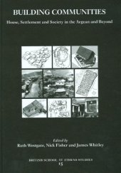 book Building Communities: House, Settlement and Society in the Aegean and Beyond. Proceedings of a Conference held at Cardiff University 17-21 April 2001 (BSA Studies)  