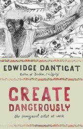 book Create Dangerously: The Immigrant Artist at Work  