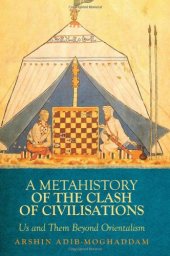 book A Metahistory of the Clash of Civilisations: Us and Them Beyond Orientalism  