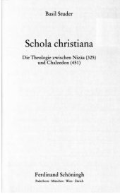 book Schola christiana: die Theologie zwischen Nizäa (325) und Chalzedon (451)  