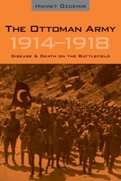 book The Ottoman Army 1914-1918: Disease and Death on the Battlefield (Utah Series in Turkish and Islamic Studies)  