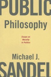 book Public philosophy: essays on morality in politics  