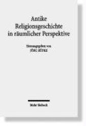 book Antike Religionsgeschichte in räumlicher Perspektive  