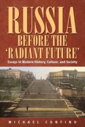 book Russia Before the "Radiant Future" : Essays in Modern History, Culture, and Society  