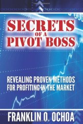 book Secrets of a Pivot Boss: Revealing Proven Methods for Profiting in the Market  