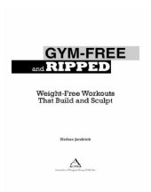 book Gym-Free and Ripped: Weight-Free Workouts That Build and Sculpt  