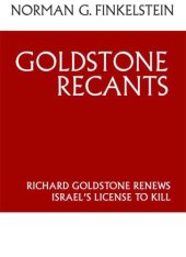 book Goldstone Recants: Richard Goldstone Renews Israel's License to Kill  