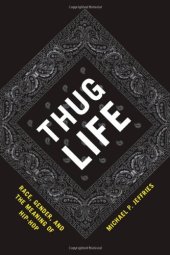 book Thug Life: Race, Gender, and the Meaning of Hip-Hop  