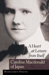 book A heart at leisure from itself: Caroline Macdonald of Japan  