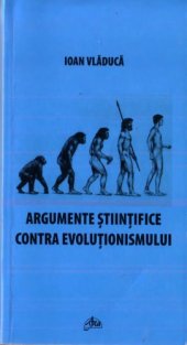 book Argumente ştiinţifice contra evoluţionismului  