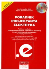 book Poradnik projektanta elektryka: podstawy zasilania budynków mieszkalnych, użyteczności publicznej i innych obiektów nieprzemysłowych w energię elektryczną z przykładowymi projektami oraz przepisami prawnymi na płycie CD  