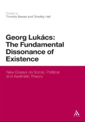 book Georg Lukács: The Fundamental Dissonance of Existence  