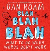 book Blah Blah Blah: What To Do When Words Don't Work  