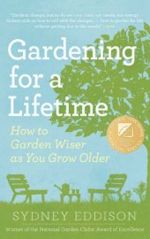 book Gardening for a Lifetime: How to Garden Wiser as You Grow Older  