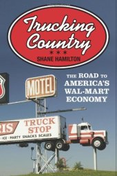 book Trucking Country: The Road to America's Wal-Mart Economy (Politics and Society in Twentieth-Century America)  