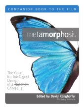 book Metamorphosis The Case for Intelligent Design in a Nutshell Chrysalis A Companion Book to the Film  