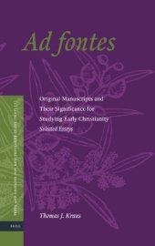 book Ad Fontes. Original Manuscripts and Their Significance for Studying Early Christianity. Selected Essays  