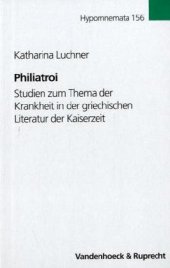 book Philiatroi: Studien zum Thema der Krankheit in der griechischen Literatur der Kaiserzeit