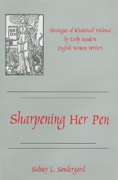 book Sharpening Her Pen: Strategies of Rhetorical Violence by Early Modern English Women Writers  