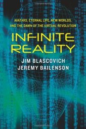 book Infinite Reality: Avatars, Eternal Life, New Worlds, and the Dawn of the Virtual Revolution  