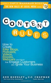 book Content Rules: How to Create Killer Blogs, Podcasts, Videos, Ebooks, Webinars (and More) That Engage Customers and Ignite Your Business (New Rules Social Media Series)  