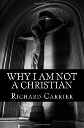 book Why I Am Not a Christian: Four Conclusive Reasons to Reject the Faith  