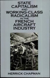 book State Capitalism and Working-Class Radicalism in the French Aircraft Industry  