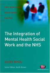 book The Integration of Mental Health Social Work and the Nhs (Post-Qualifying Social Work Practice)  