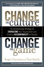 book Change the Culture, Change the Game: The Breakthrough Strategy for Energizing Your Organization and Creating Accountability for Results  